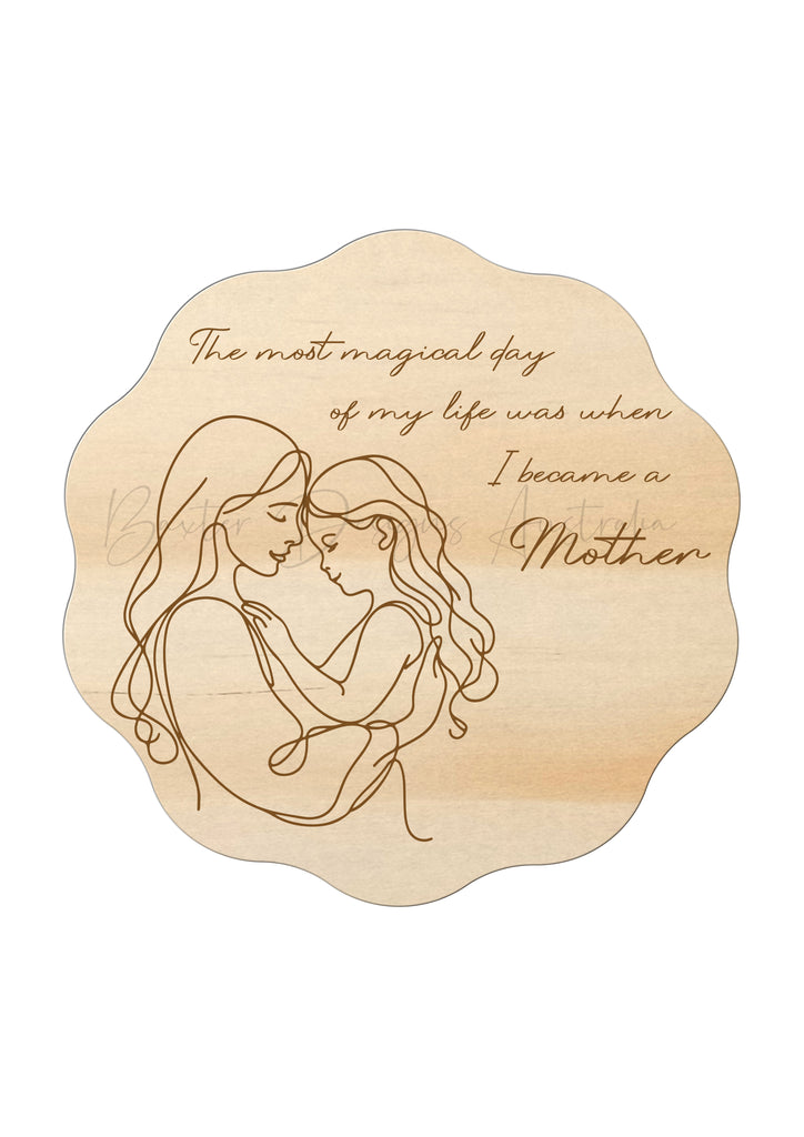 When I became a Mother - Mothers Day Sign